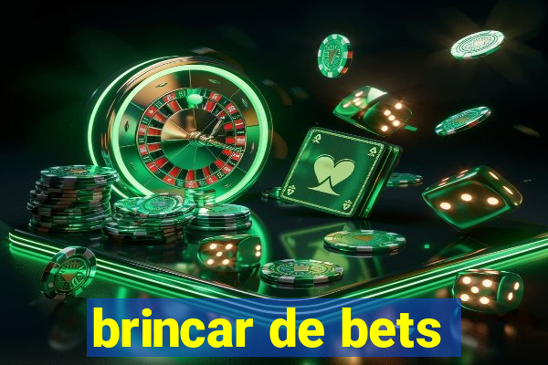 brincar de bets